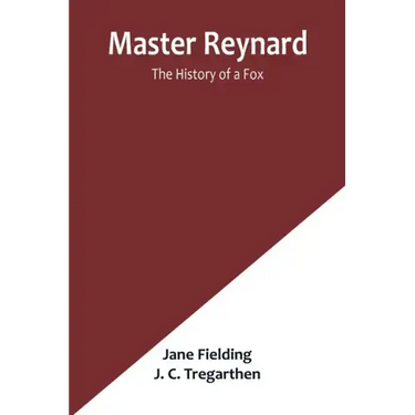 Master Reynard: The History of a Fox