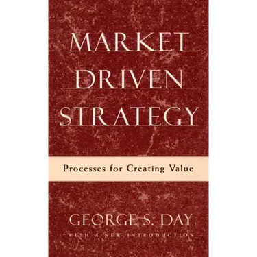 Market Driven Strategy: Processes for Creating Value