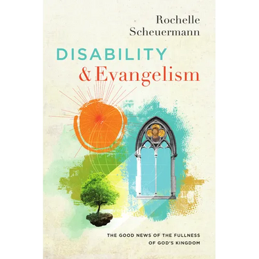 Disability and Evangelism: The Good News of the Fullness of God's Kingdom