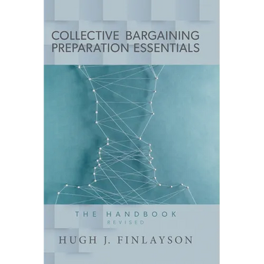 Collective Bargaining Preparation Essentials (revised): The Handbook