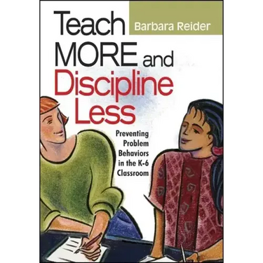 Teach More and Discipline Less: Preventing Problem Behaviors in the K-6 Classroom