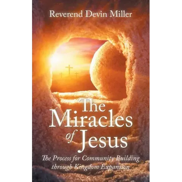 The Miracles of Jesus: The Process for Community Building Through Kingdom Expansion