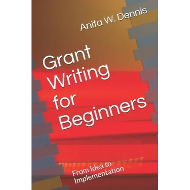 Grant Writing for Beginners: From Idea to Implementation