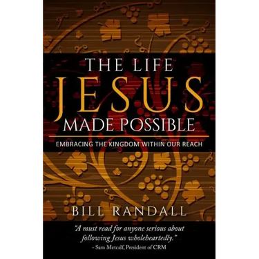 The Life Jesus Made Possible: Embracing the Kingdom within our reach!