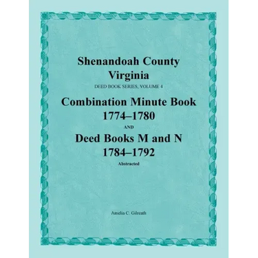 Shenandoah County, Virginia, Deed Book Series, Volume 4, Combination Minute Book 1774-1780 and Deed Books M and N 1784-1792