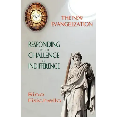 The New Evangelization. Responding to the Challenge of Indifference