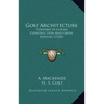 Golf Architecture: Economy In Course Construction And Green Keeping (1920)