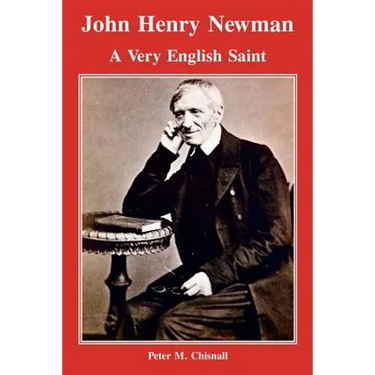 John Henry Newman: A Very English Saint