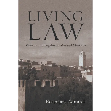 Living Law: Women and Legality in Marinid Morocco