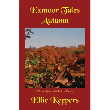 Exmoor Tales - Autumn: A Personal Journal of Life on Exmoor