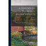 A History of Deerfield, Massachusetts: The Times When the People by Whom It Was Settled, Unsettled and Resettled: Volume 1