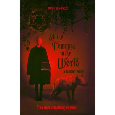 All the Tommys in the World: A zombie thriller