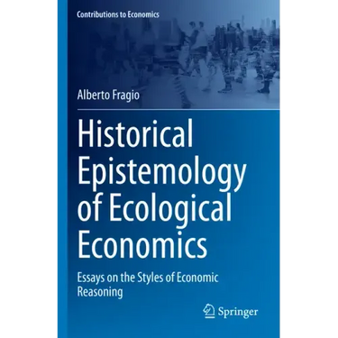 Historical Epistemology of Ecological Economics: Essays on the Styles of Economic Reasoning
