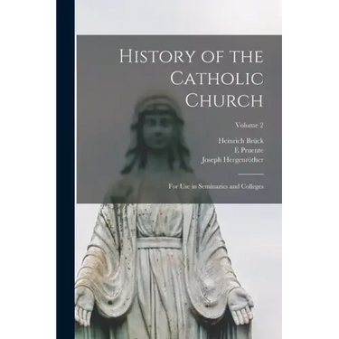 History of the Catholic Church: For Use in Seminaries and Colleges; Volume 2
