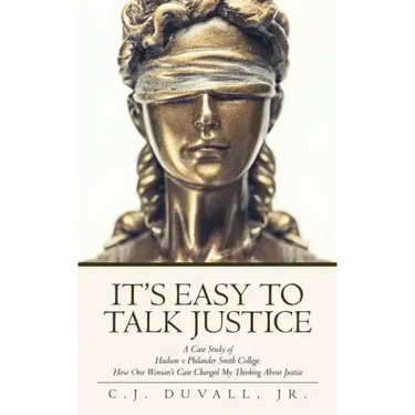 It's Easy to Talk Justice: A Case Study of Hudson V Philander Smith College: How One Woman's Case Changed My Thinking about Justice