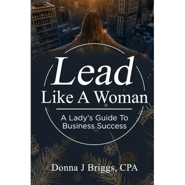 Lead Like a Woman: A Lady's Guide to Business Success