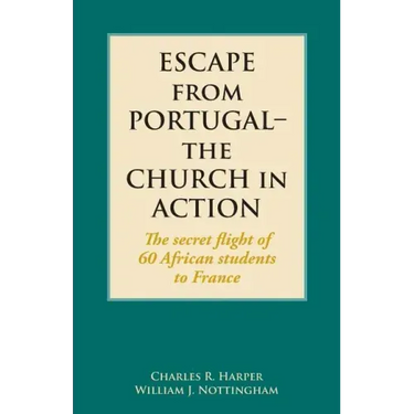 Escape from Portugal-the Church in Action: The secret flight of 60 African students to France