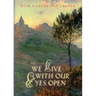 We Live with Our Eyes Open