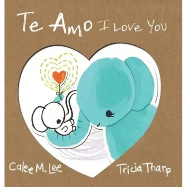 Te Amo / I Love You: Bilingual Spanish English Edition