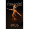 Dancing on a Crack in a Hollow House: My Broken Story - through Harm to Hope