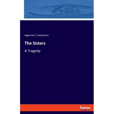 The Sisters: A Tragedy