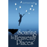Soaring in Heavenly Places