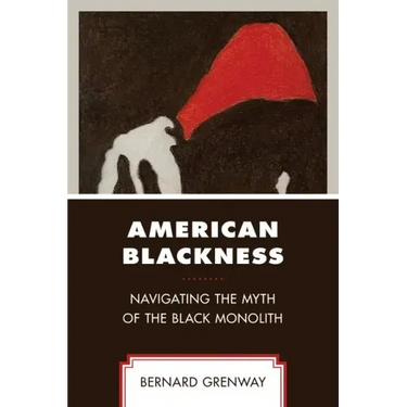 American Blackness: Navigating the Myth of the Black Monolith