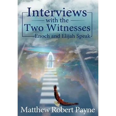 Interviews with the Two Witnesses: Enoch and Elijah Speak