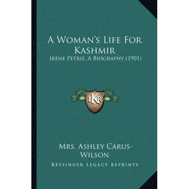 A Woman's Life for Kashmir: Irene Petrie, a Biography (1901)