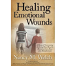 Healing Emotional Wounds: A Story of Overcoming the Long Hard Road to Recovery from Abuse and Abandonment