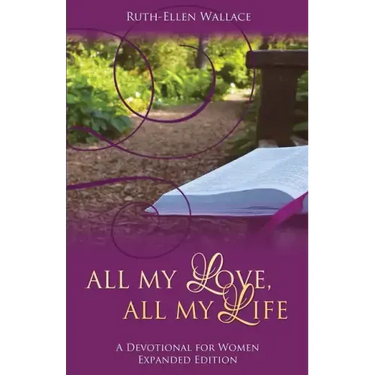 All My Love, All My Life: A Devotional for Women