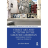 Street Art and Activism in the Greater Caribbean: Impossible States, Virtual Publics