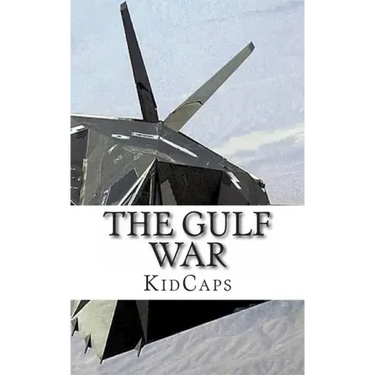 The Gulf War: A History Just For Kids!