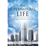 The Supernatural Life