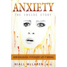 Anxiety - The Inside Story: How Biological Psychiatry Got it Wrong