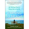 Learning to Breathe: My Yearlong Quest to Bring Calm to My Life