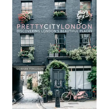 Prettycitylondon: Discovering London's Beautiful Places Volume 1