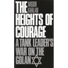 The Heights of Courage: A Tank Leader's War on the Golan