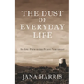 The Dust of Everyday Life: An Epic Poem of the Pacific Northwest