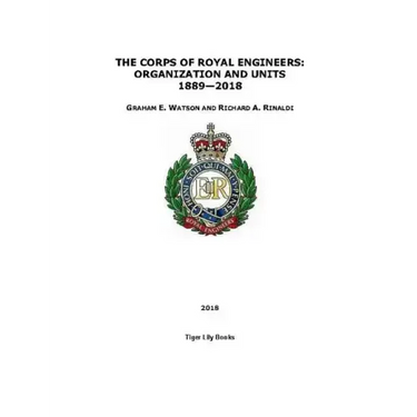 The Corps of Royal Engineers: Organization and Units 1889-2018