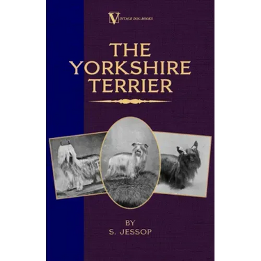 The Yorkshire Terrier (A Vintage Dog Books Breed Classic)