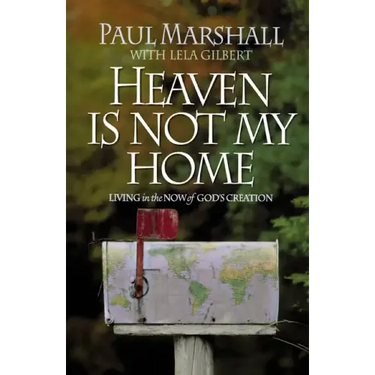 Heaven is Not My Home: Learning to Live in God's Creation