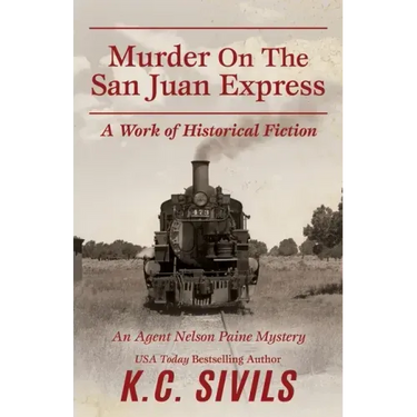 Murder On The San Juan Express: An Agent Nelson Paine Mystery