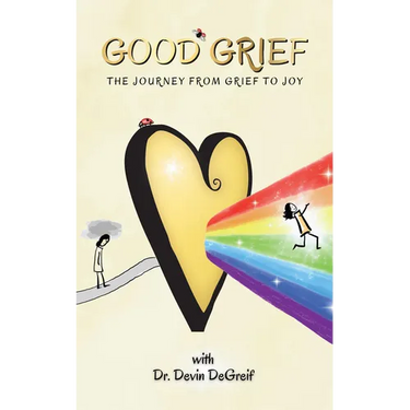 Good Grief: The Journey from Grief to Joy