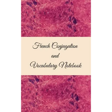 French Conjugation and Vocabulary Notebook: Blank 2 Sections (Conjugation and Vocabulary) Notebook