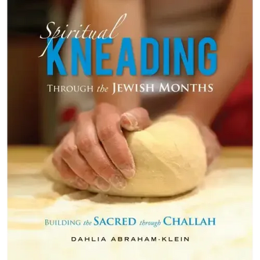 Spiritual Kneading through the Jewish Months: Building the Sacred through Challah