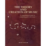 The Theory and Creation of Music: A Comprehensive Guide to Composing Your Own Music