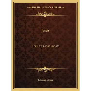 Jesus: The Last Great Initiate