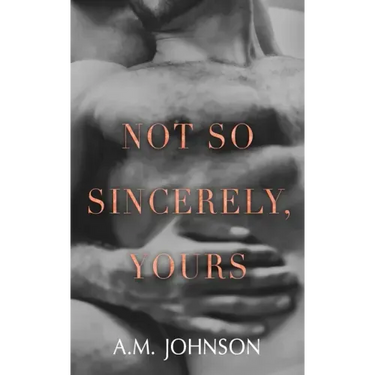 Not So Sincerely, Yours