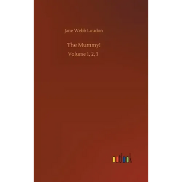 The Mummy!: Volume 1, 2, 3